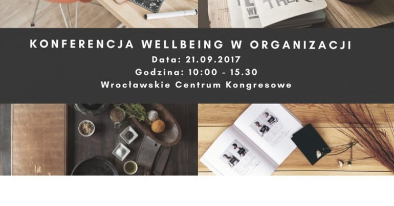 Jakie korzyści daje ,,Wellbeing w organizacji”? [KONFERENCJA]