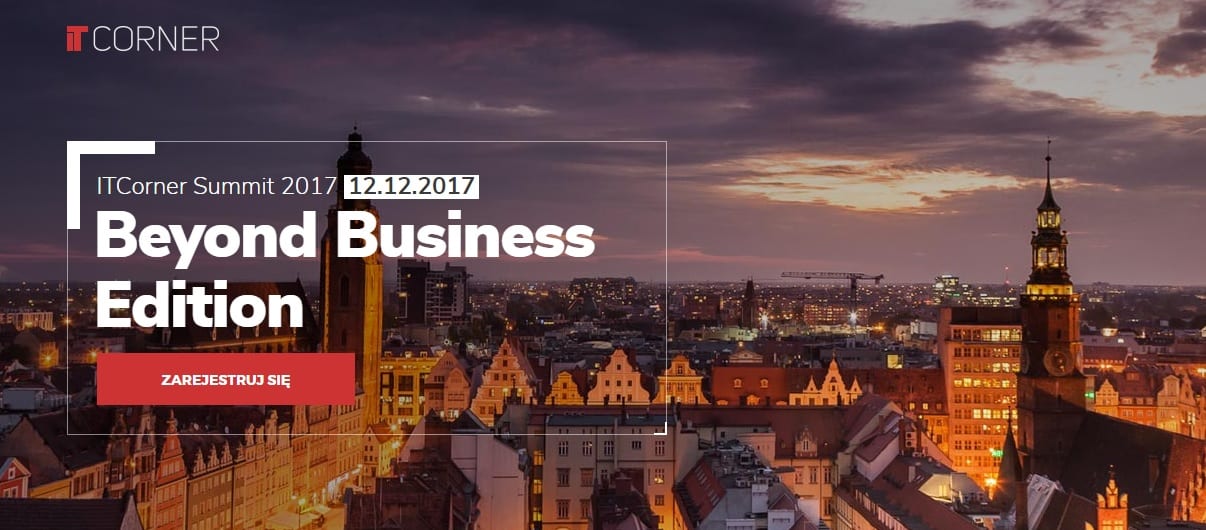 Kongres ITCorner Summit 2017 „Beyond Business Edition”