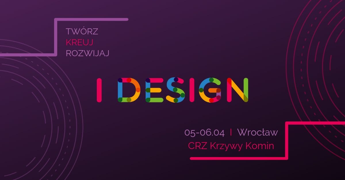 Już w piątek rozpoczyna się konferencja I DESIGN