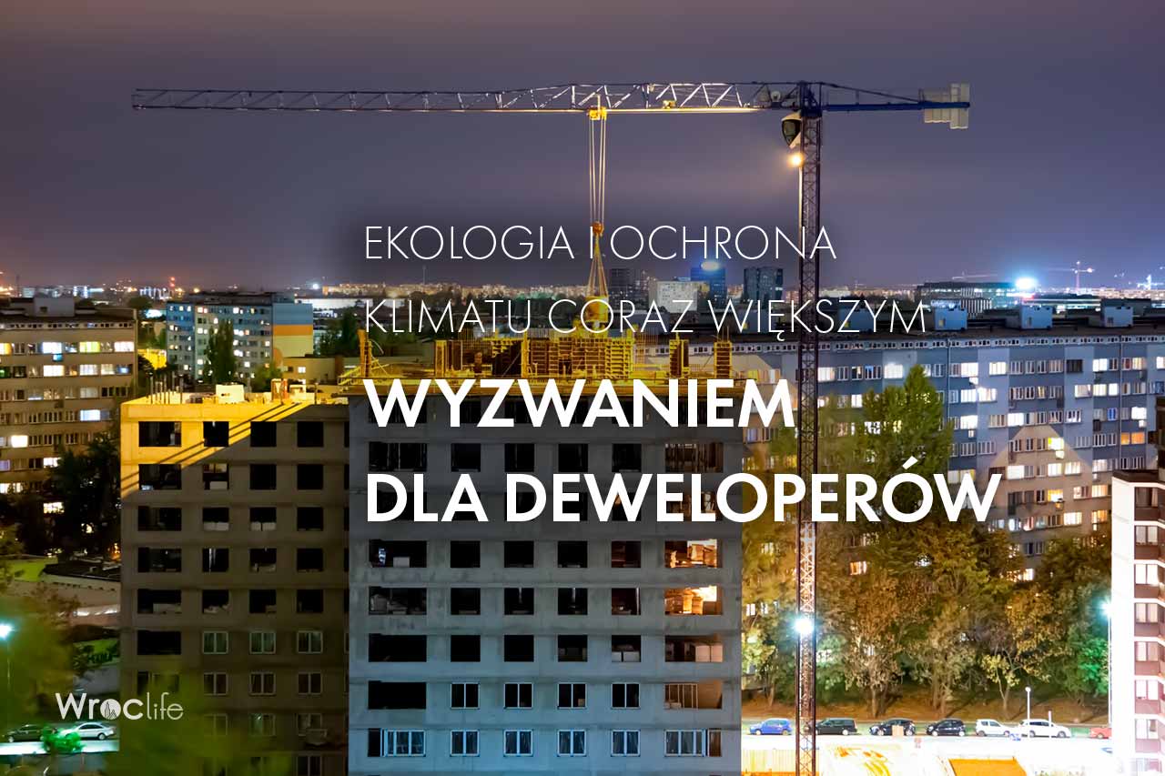 Ekologia i ochrona klimatu coraz większym wyzwaniem dla deweloperów